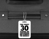 30th Birthday First 30 Years of Childhood Are The Hardest - Luggage Bag Tag