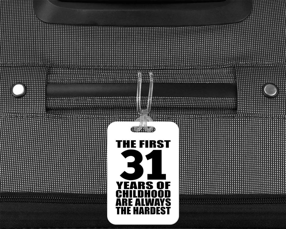 31st Birthday First 31 Years of Childhood Are The Hardest - Luggage Bag Tag