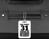 31st Birthday First 31 Years of Childhood Are The Hardest - Luggage Bag Tag