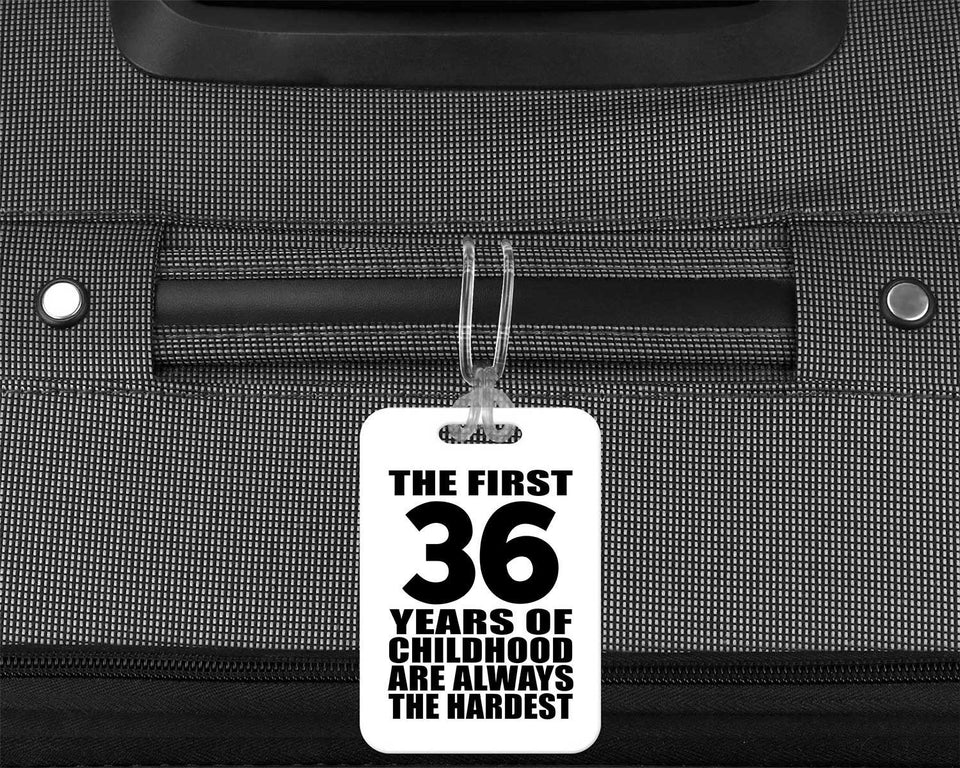 36th Birthday First 36 Years of Childhood Are The Hardest - Luggage Bag Tag