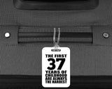 37th Birthday First 37 Years of Childhood Are The Hardest - Luggage Bag Tag