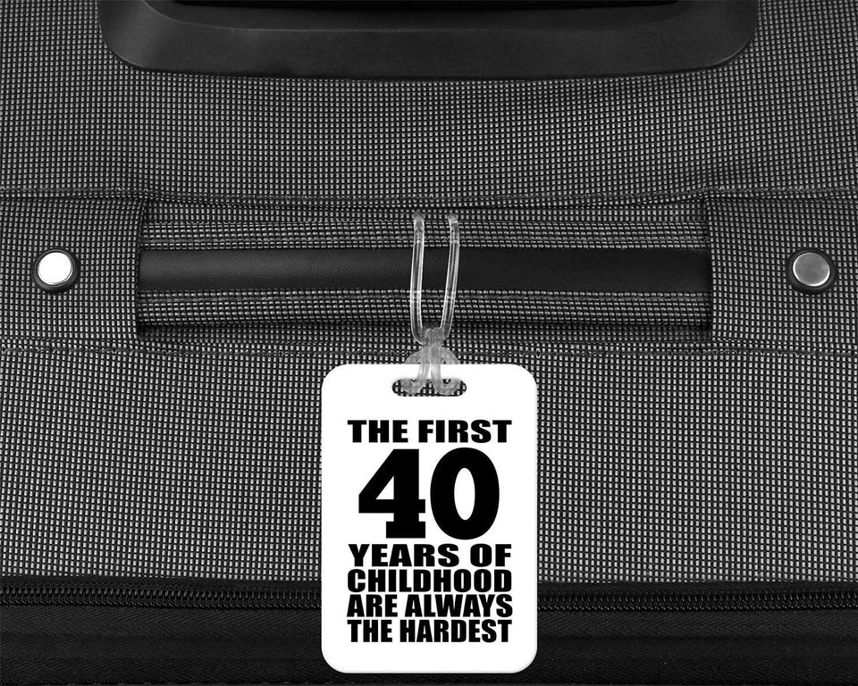 40th Birthday First 40 Years of Childhood Are The Hardest - Luggage Bag Tag