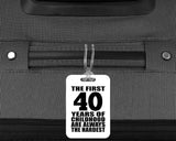 40th Birthday First 40 Years of Childhood Are The Hardest - Luggage Bag Tag