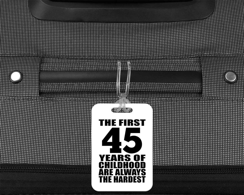 45th Birthday First 45 Years of Childhood Are The Hardest - Luggage Bag Tag