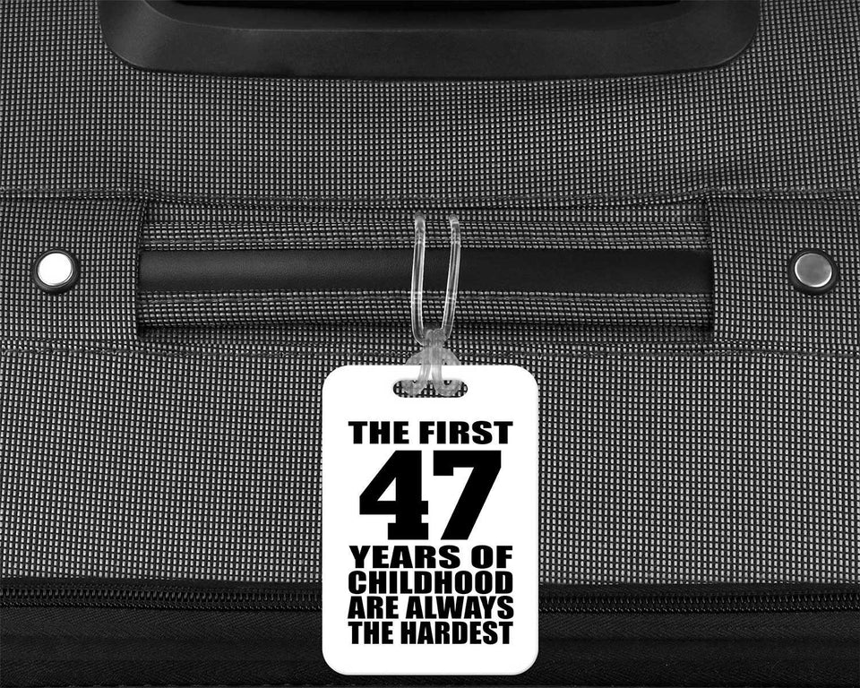 47th Birthday First 47 Years of Childhood Are The Hardest - Luggage Bag Tag