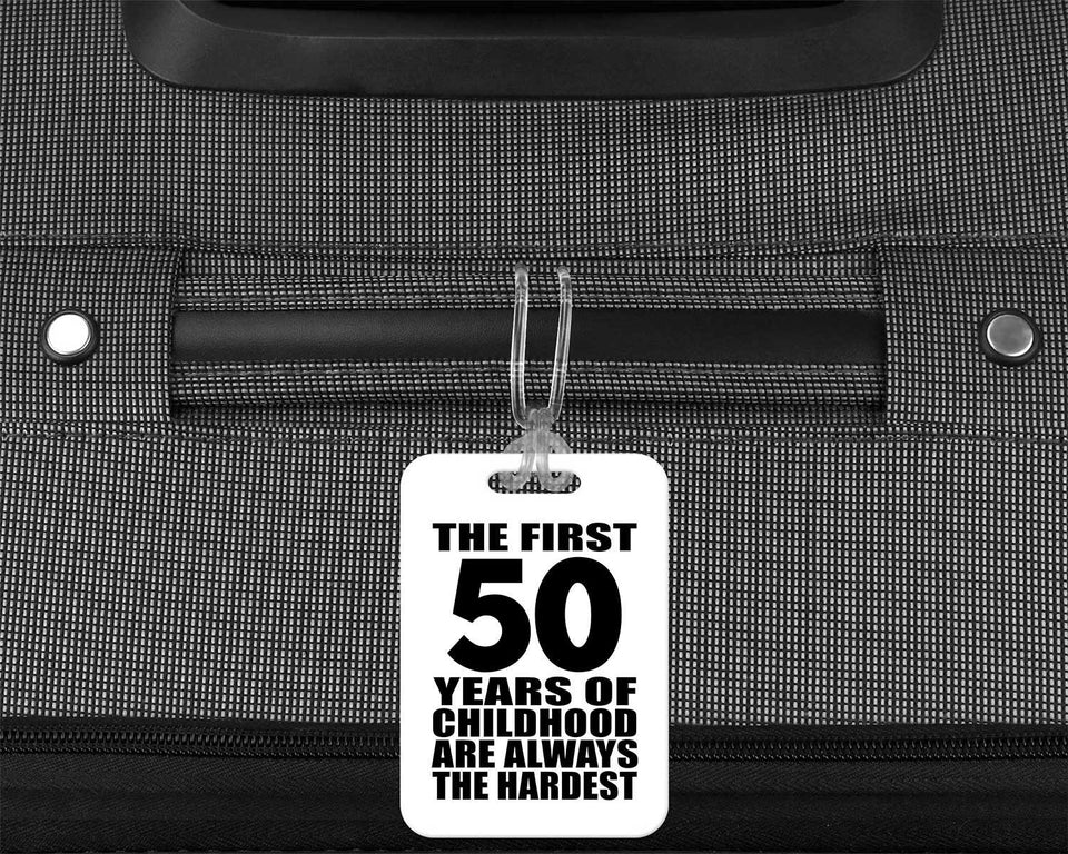 50th Birthday First 50 Years of Childhood Are The Hardest - Luggage Bag Tag