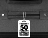 50th Birthday First 50 Years of Childhood Are The Hardest - Luggage Bag Tag