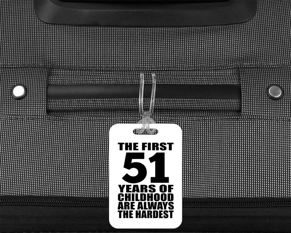 51st Birthday First 51 Years of Childhood Are The Hardest - Luggage Bag Tag