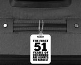 51st Birthday First 51 Years of Childhood Are The Hardest - Luggage Bag Tag