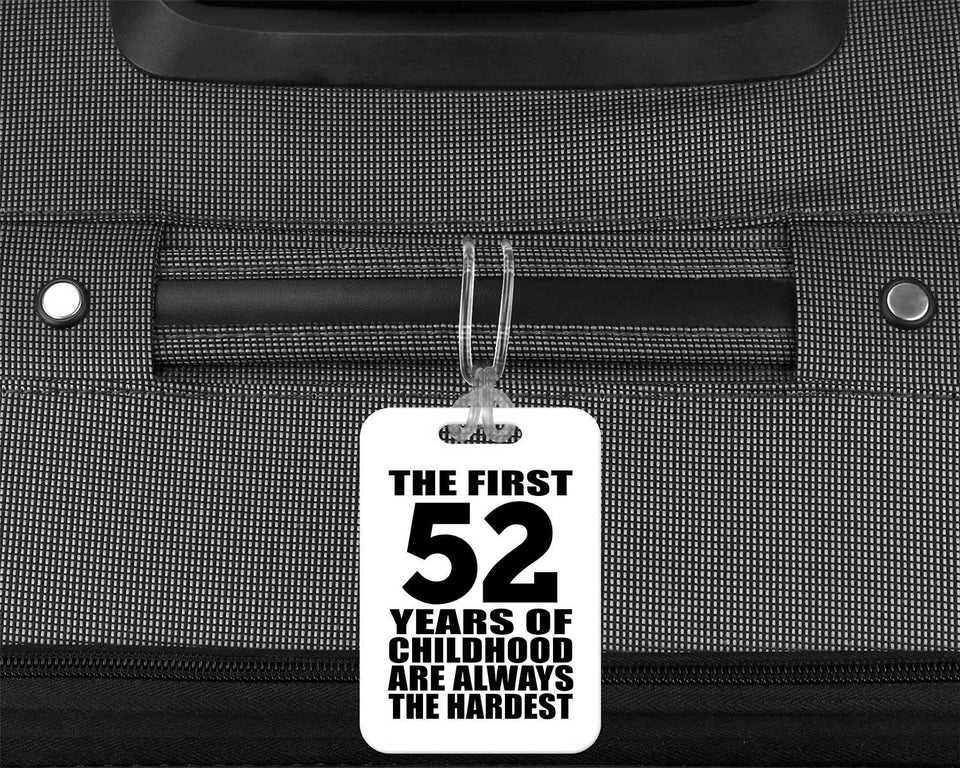 52nd Birthday First 52 Years of Childhood Are The Hardest - Luggage Bag Tag