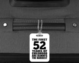 52nd Birthday First 52 Years of Childhood Are The Hardest - Luggage Bag Tag