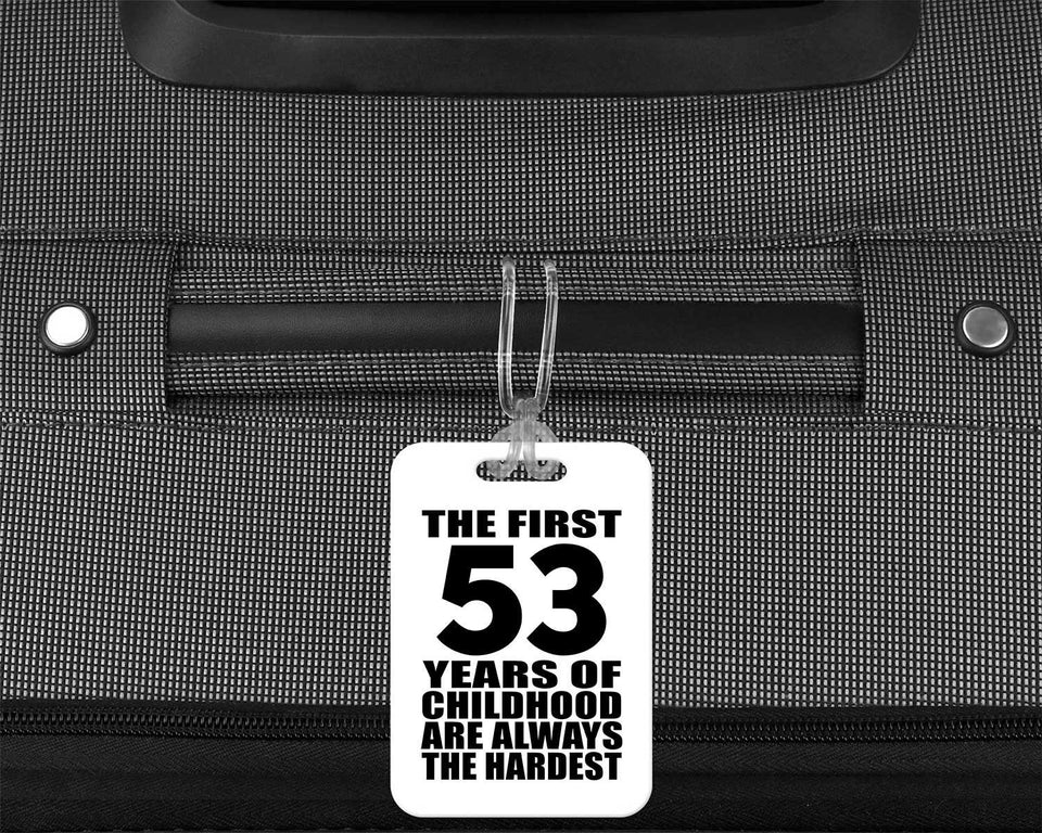 53rd Birthday First 53 Years of Childhood Are The Hardest - Luggage Bag Tag