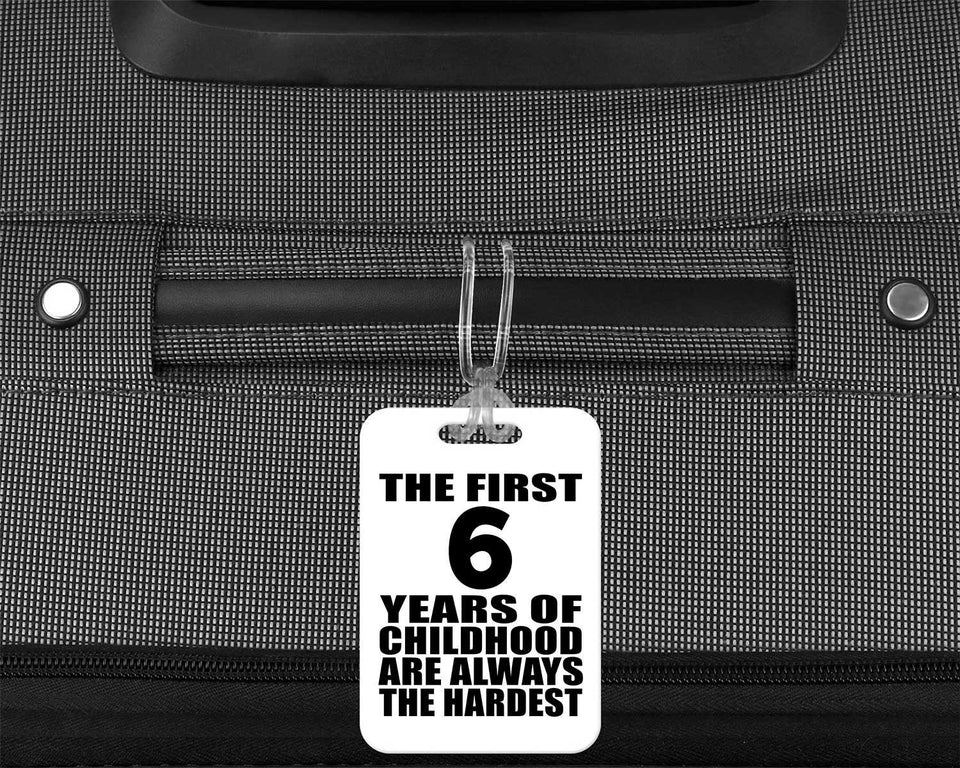 6th Birthday First 6 Years of Childhood Are The Hardest - Luggage Bag Tag