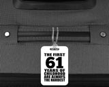 61st Birthday First 61 Years of Childhood Are The Hardest - Luggage Bag Tag