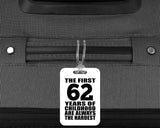 62nd Birthday First 62 Years of Childhood Are The Hardest - Luggage Bag Tag