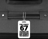 67th Birthday First 67 Years of Childhood Are The Hardest - Luggage Bag Tag