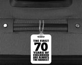 70th Birthday First 70 Years of Childhood Are The Hardest - Luggage Bag Tag