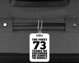 73rd Birthday First 73 Years of Childhood Are The Hardest - Luggage Bag Tag