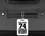 74th Birthday First 74 Years of Childhood Are The Hardest - Luggage Bag Tag