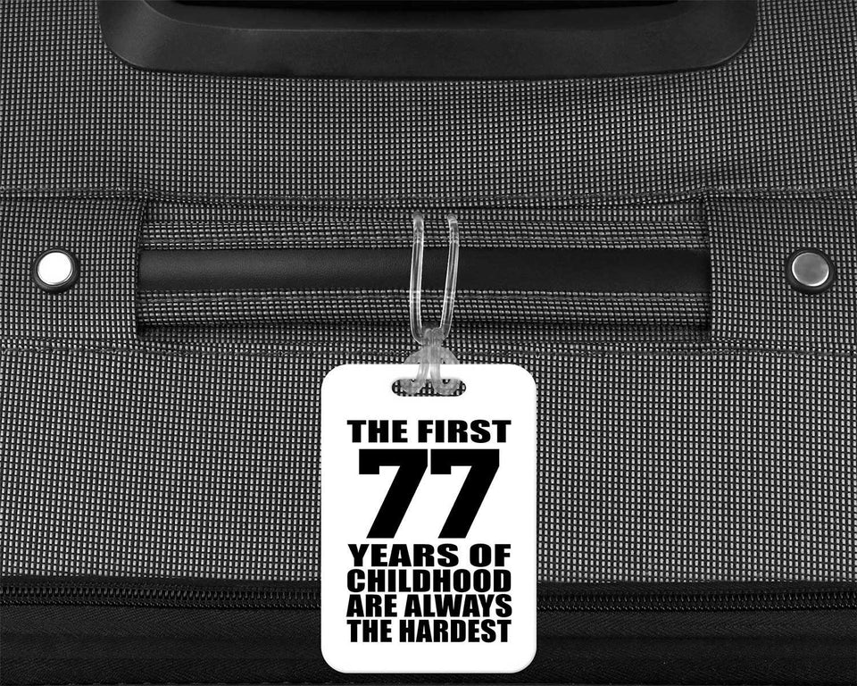 77th Birthday First 77 Years of Childhood Are The Hardest - Luggage Bag Tag
