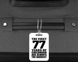 77th Birthday First 77 Years of Childhood Are The Hardest - Luggage Bag Tag