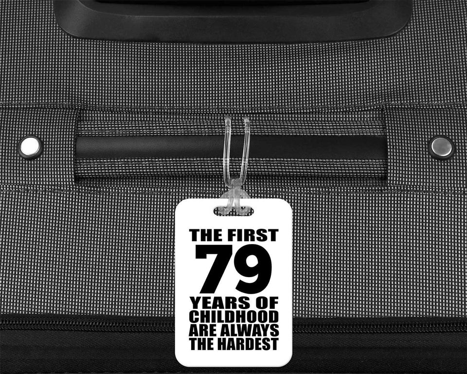 79th Birthday First 79 Years of Childhood Are The Hardest - Luggage Bag Tag