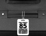 85th Birthday First 85 Years of Childhood Are The Hardest - Luggage Bag Tag