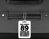 89th Birthday First 89 Years of Childhood Are The Hardest - Luggage Bag Tag