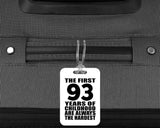 93rd Birthday First 93 Years of Childhood Are The Hardest - Luggage Bag Tag