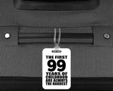 99th Birthday First 99 Years of Childhood Are The Hardest - Luggage Bag Tag