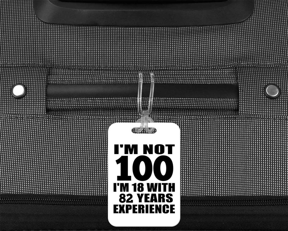100th Birthday I'm Not 100 I'm 18 With 82 Years Experience - Luggage Bag Tag