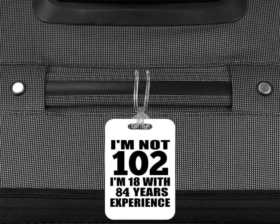 102nd Birthday I'm Not 102 I'm 18 With 84 Years Experience - Luggage Bag Tag