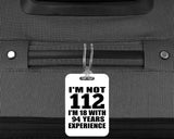 112th Birthday I'm Not 112 I'm 18 With 94 Years Experience - Luggage Bag Tag