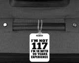 117th Birthday I'm Not 117 I'm 18 With 99 Years Experience - Luggage Bag Tag