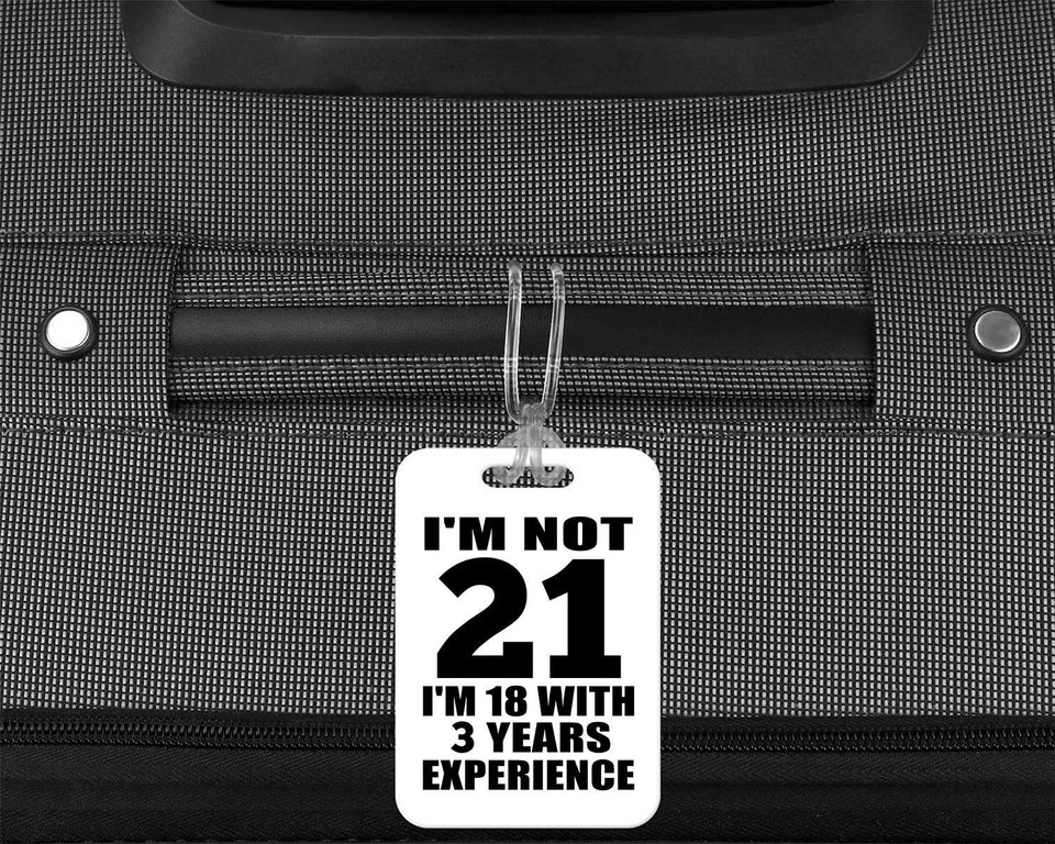 21st Birthday I'm Not 21 I'm 18 With 3 Years Experience - Luggage Bag Tag