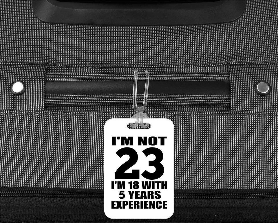 23rd Birthday I'm Not 23 I'm 18 With 5 Years Experience - Luggage Bag Tag