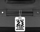 23rd Birthday I'm Not 23 I'm 18 With 5 Years Experience - Luggage Bag Tag