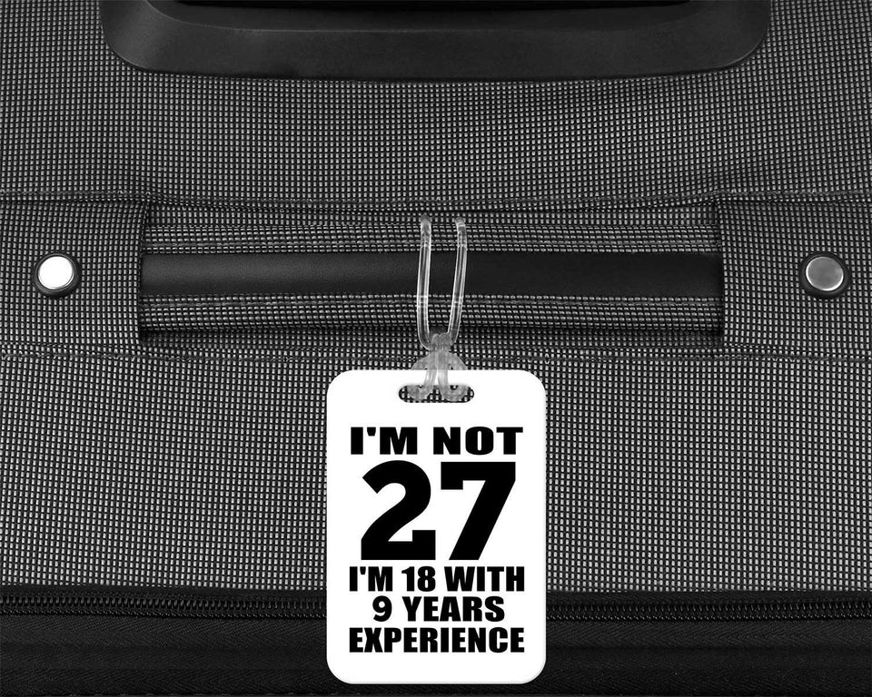 27th Birthday I'm Not 27 I'm 18 With 9 Years Experience - Luggage Bag Tag