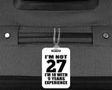 27th Birthday I'm Not 27 I'm 18 With 9 Years Experience - Luggage Bag Tag