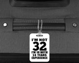 32nd Birthday I'm Not 32 I'm 18 With 14 Years Experience - Luggage Bag Tag
