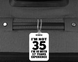 35th Birthday I'm Not 35 I'm 18 With 17 Years Experience - Luggage Bag Tag