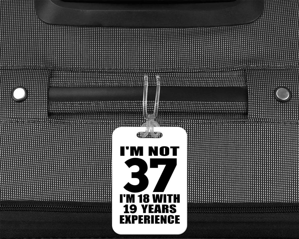 37th Birthday I'm Not 37 I'm 18 With 19 Years Experience - Luggage Bag Tag