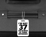37th Birthday I'm Not 37 I'm 18 With 19 Years Experience - Luggage Bag Tag