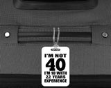 40th Birthday I'm Not 40 I'm 18 With 22 Years Experience - Luggage Bag Tag