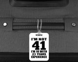 41st Birthday I'm Not 41 I'm 18 With 23 Years Experience - Luggage Bag Tag