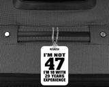 47th Birthday I'm Not 47 I'm 18 With 29 Years Experience - Luggage Bag Tag