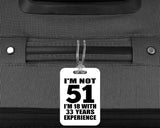 51st Birthday I'm Not 51 I'm 18 With 33 Years Experience - Luggage Bag Tag