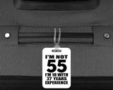 55th Birthday I'm Not 55 I'm 18 With 37 Years Experience - Luggage Bag Tag