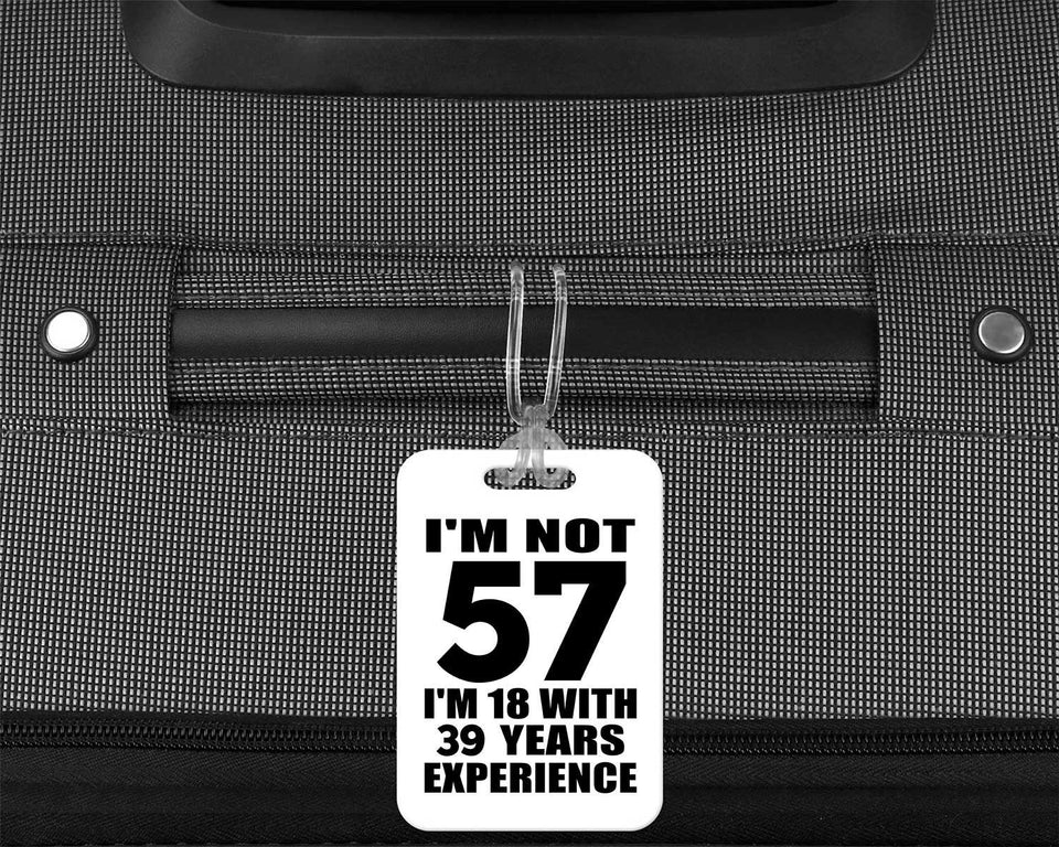 57th Birthday I'm Not 57 I'm 18 With 39 Years Experience - Luggage Bag Tag