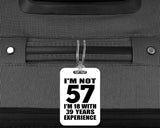 57th Birthday I'm Not 57 I'm 18 With 39 Years Experience - Luggage Bag Tag